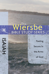 The Wiersbe Bible Study Series: Isaiah: Feeling Secure in the Arms of God