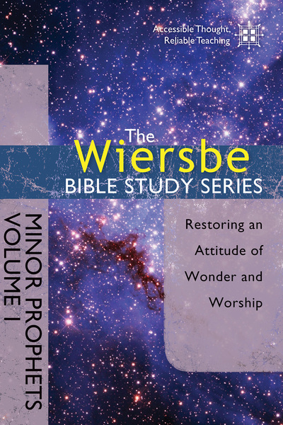 The Wiersbe Bible Study Series: Minor Prophets Vol. 1: Restoring an Attitude of Wonder and Worship