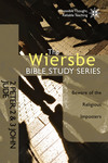 The Wiersbe Bible Study Series: 2 Peter, 2&3 John, Jude: Beware of the Religious Imposters