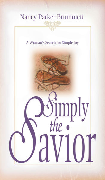 Simply the Savior: A Woman's Search for Simple Joy