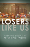 Losers Like Us: Redefining Discipleship after Epic Failure