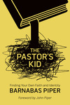 The Pastor's Kid: Finding Your Own Faith and Identity