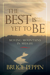 The Best Is Yet to Be: Moving Mountains in Midlife