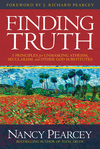 Finding Truth: 5 Principles for Unmasking Atheism, Secularism, and Other God Substitutes