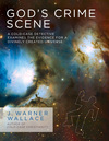 God's Crime Scene: A Cold-Case Detective Examines the Evidence for a Divinely Created Universe