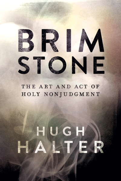 Brimstone: The Art and Act of Holy Nonjudgment