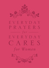 Everyday Prayers for Everyday Cares for Women