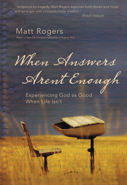 When Answers Aren't Enough: Experiencing God as Good When Life Isn’t