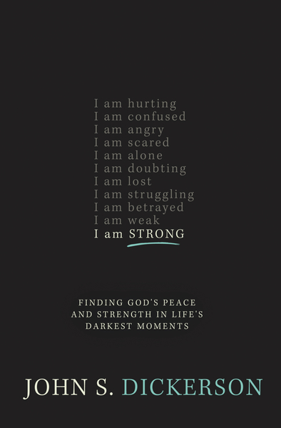 I Am Strong: Finding God’s Peace and Strength in Life’s Darkest Moments