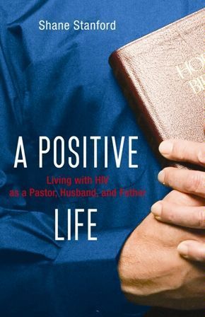 Positive Life: Living with HIV as a Pastor, Husband, and Father