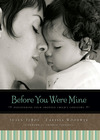 Before You Were Mine: Discovering Your Adopted Child’s Lifestory