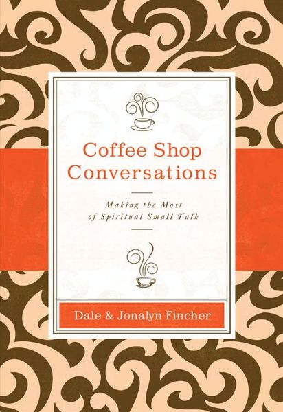 Coffee Shop Conversations: Making the Most of Spiritual Small Talk