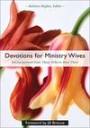Devotions for Ministry Wives: Encouragement from Those Who've Been There