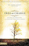 Free of Charge: Giving and Forgiving in a Culture Stripped of Grace