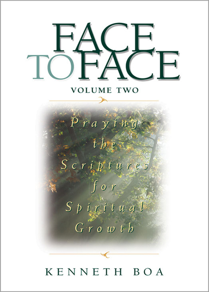 Face to Face: Praying the Scriptures for Spiritual Growth