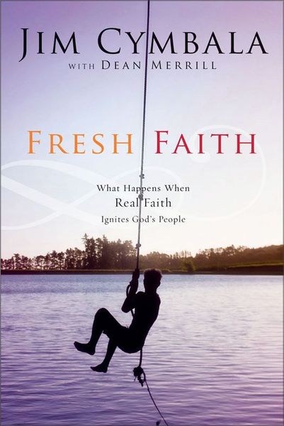 Fresh Faith: What Happens When Real Faith Ignites God's People