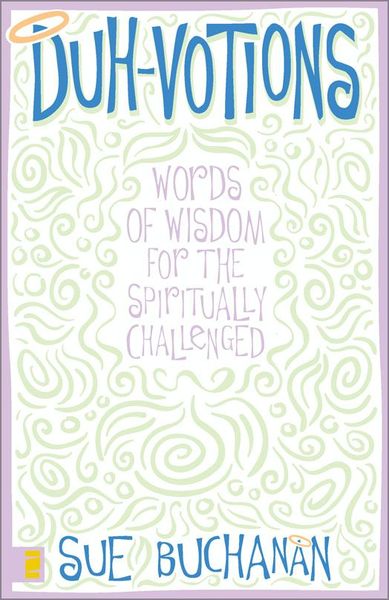 Duh-Votions: Words of Wisdom for the Spiritually Challenged