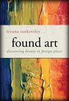 Found Art: Discovering Beauty in Foreign Places