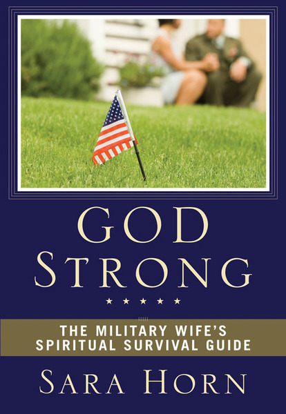 God Strong: The Military Wife's Spiritual Survival Guide