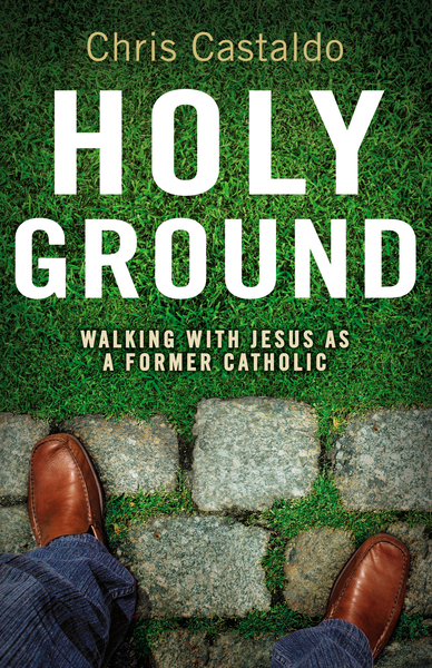 Holy Ground: Walking with Jesus as a Former Catholic