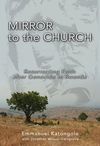 Mirror to the Church: Resurrecting Faith after Genocide in Rwanda