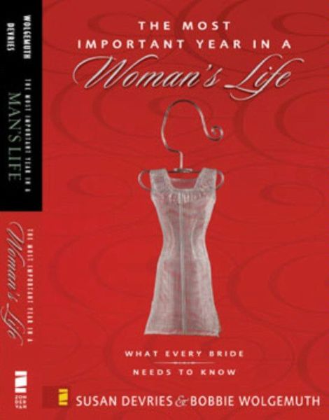 Most Important Year in a Woman's Life/The Most Important Year in a Man's Life: What Every Bride Needs to Know/What Every Groom Needs to Know