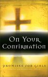 On Your Confirmation Promises for Girls: from the New International Version