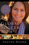 Global Soccer Mom: Changing the World Is Easier Than You Think
