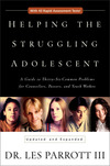 Helping the Struggling Adolescent: A Guide to Thirty-Six Common Problems for Counselors, Pastors, and Youth Workers