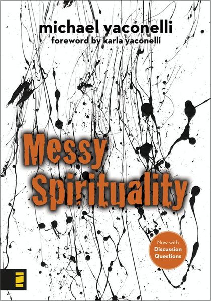 Messy Spirituality: God's Annoying Love for Imperfect People