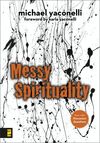 Messy Spirituality: God's Annoying Love for Imperfect People