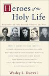 Heroes of the Holy Life: Biographies of Fully Devoted Followers of Christ