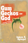 Gum, Geckos, and God: A Family’s Adventure in Space, Time, and Faith