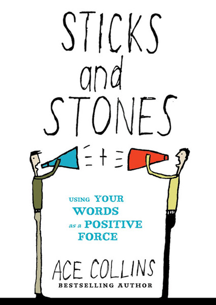 Sticks and Stones: Using Your Words as a Positive Force