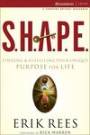 S.H.A.P.E.: Finding and Fulfilling Your Unique Purpose for Life