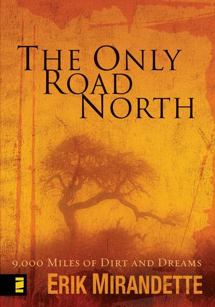 Only Road North: 9,000 Miles of Dirt and Dreams