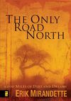 Only Road North: 9,000 Miles of Dirt and Dreams