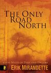 Only Road North: 9,000 Miles of Dirt and Dreams