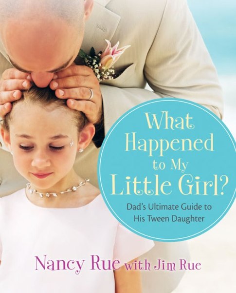 What Happened to My Little Girl?: Dad's Ultimate Guide to His Tween Daughter