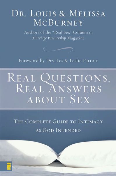 Real Questions, Real Answers about Sex: The Complete Guide to Intimacy as God Intended