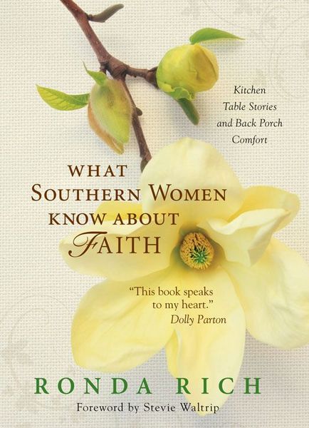 What Southern Women Know about Faith: Kitchen Table Stories and Back Porch Comfort