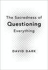 Sacredness of Questioning Everything