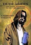 Dude Abides: The Gospel According to the Coen Brothers