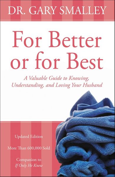 For Better or for Best: A Valuable Guide to Knowing, Understanding, and Loving your Husband