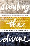 Scouting the Divine: Searching for God in Wine, Wool, and Wild Honey