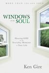 Windows of the Soul: Hearing God in the Everyday Moments of Your Life