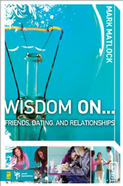 Wisdom On … Friends, Dating, and Relationships