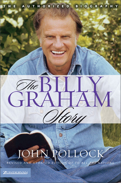 Billy Graham Story: Revised and Updated Edition of To All the Nations