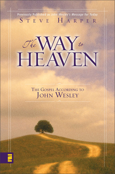 Way to Heaven: The Gospel According to John Wesley