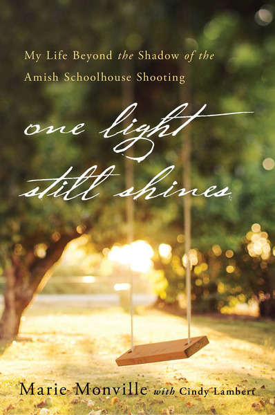 One Light Still Shines: My Life Beyond the Shadow of the Amish Schoolhouse Shooting